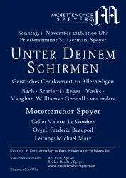 Ein Plakat für ein geistliches Chorkonzert mit dem Titel "Unter Deinem Schirmen" am 1. November 2026. Es zeigt Informationen über den Veranstaltungsort, die Eintrittspreise und die Mitwirkenden.